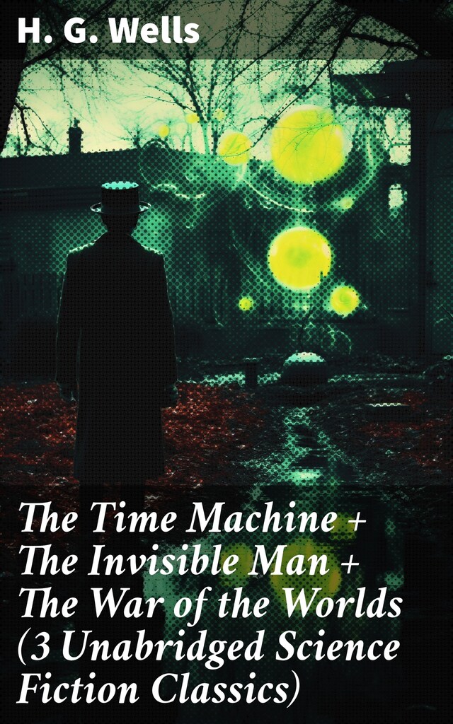 Kirjankansi teokselle The Time Machine + The Invisible Man + The War of the Worlds (3 Unabridged  Science Fiction Classics)