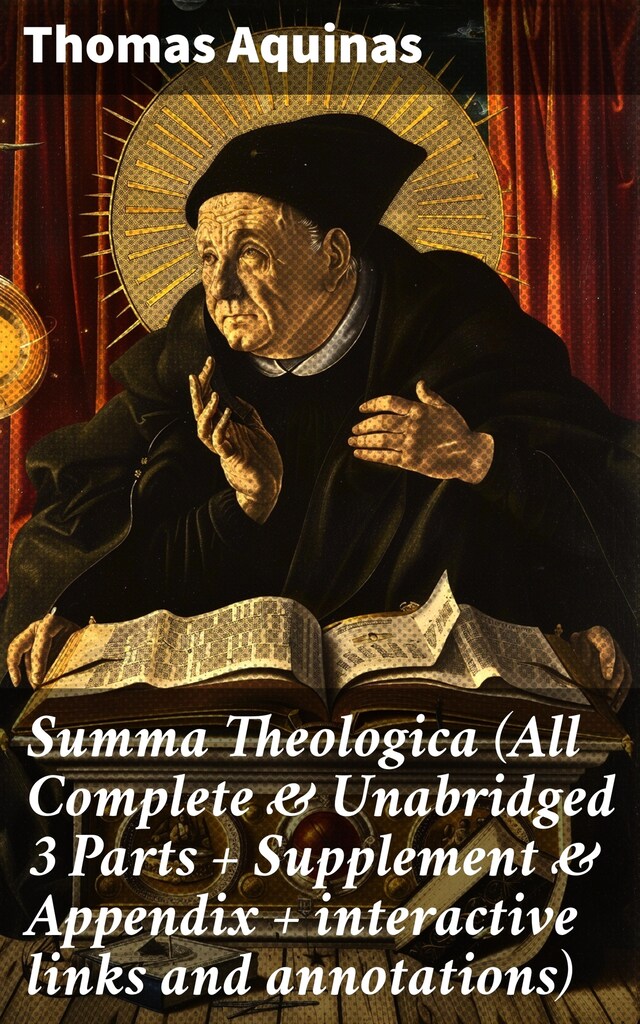 Bokomslag for Summa Theologica (All Complete & Unabridged 3 Parts + Supplement & Appendix + interactive links and annotations)