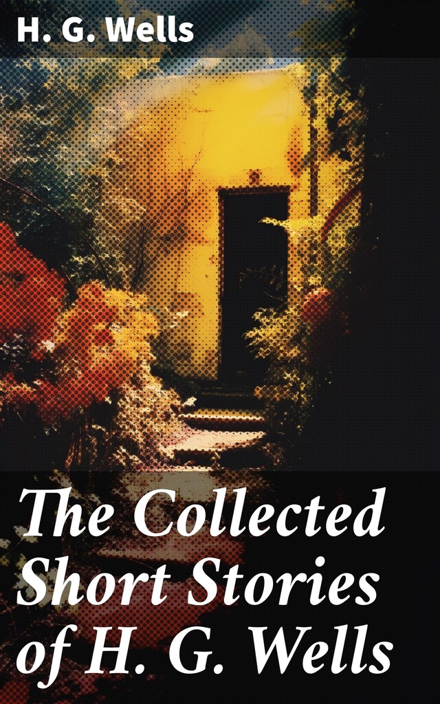 Okładka książki dla The Collected Short Stories of H. G. Wells