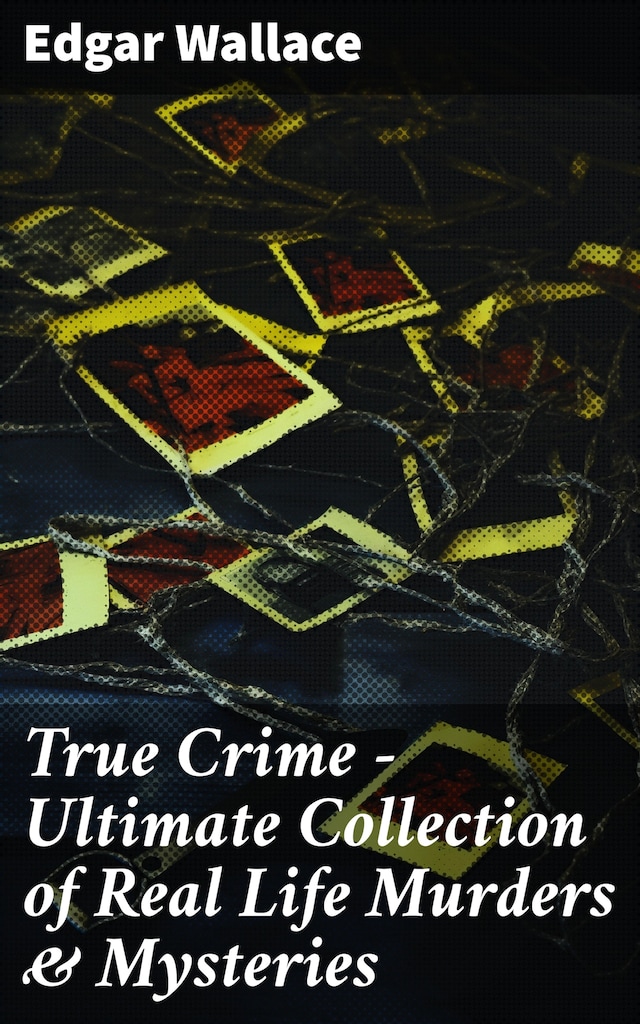 Bokomslag for True Crime - Ultimate Collection of Real Life Murders & Mysteries