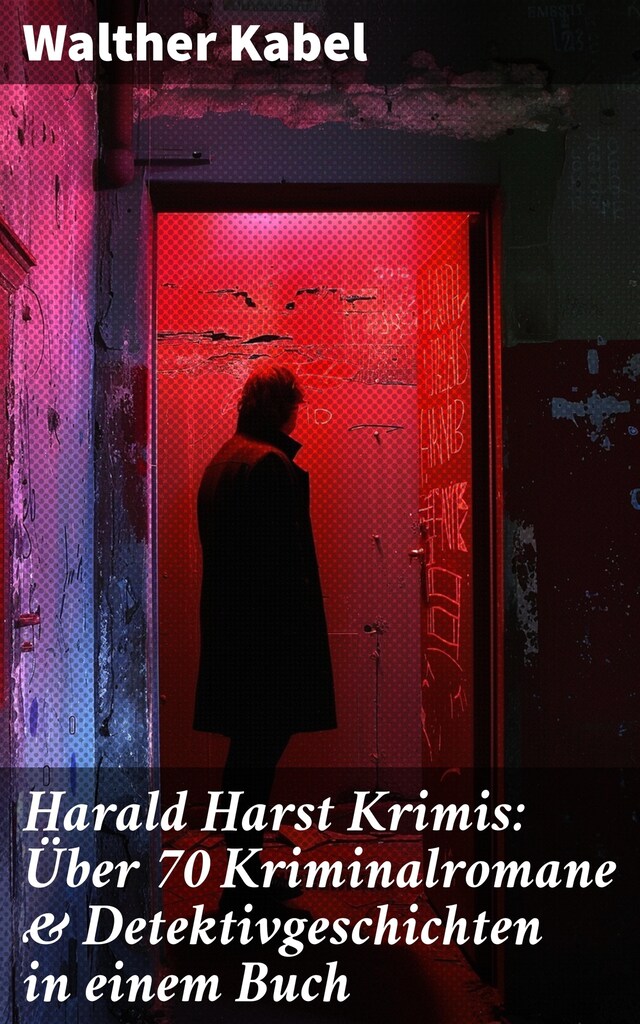 Portada de libro para Harald Harst Krimis: Über 70 Kriminalromane & Detektivgeschichten in einem Buch