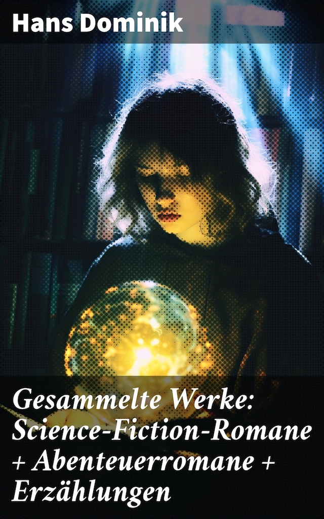 Bokomslag för Gesammelte Werke: Science-Fiction-Romane + Abenteuerromane + Erzählungen