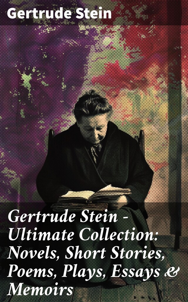 Boekomslag van Gertrude Stein - Ultimate Collection: Novels, Short Stories, Poems, Plays, Essays & Memoirs