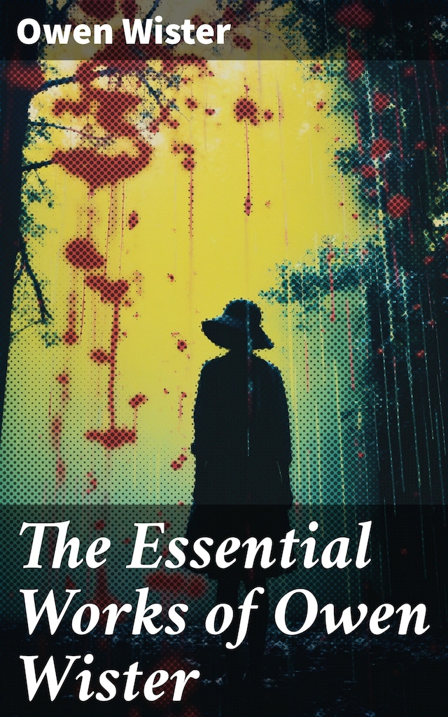 Boekomslag van The Essential Works of Owen Wister