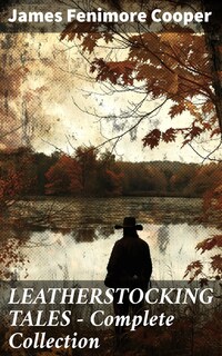 LEATHERSTOCKING TALES – Complete Collection