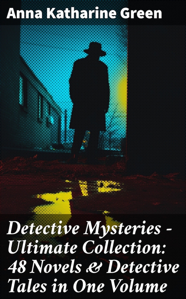 Book cover for Detective Mysteries - Ultimate Collection: 48 Novels & Detective Tales in One Volume