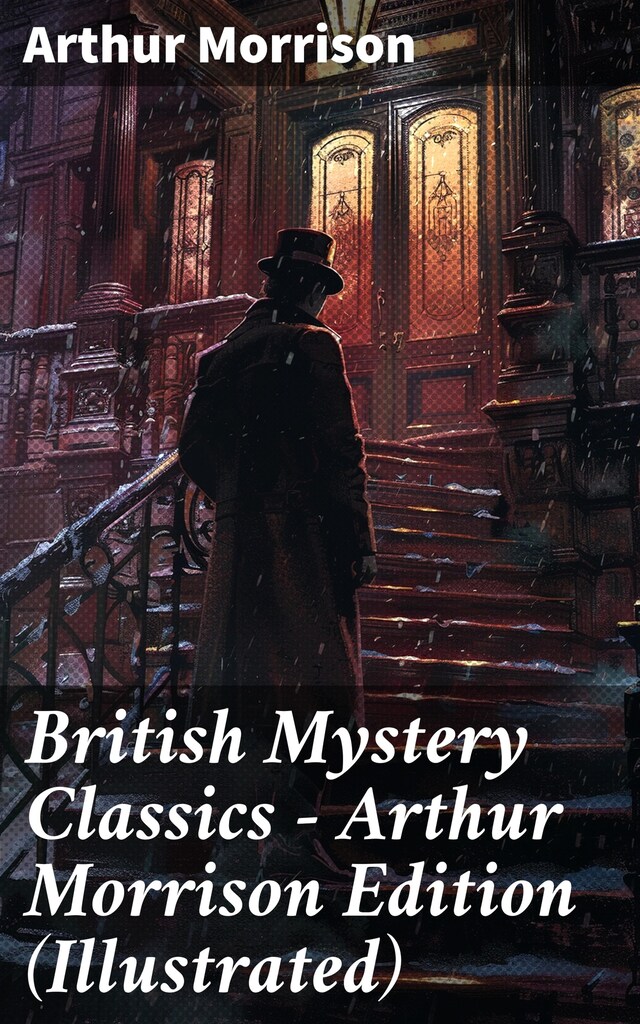 Okładka książki dla British Mystery Classics - Arthur Morrison Edition (Illustrated)