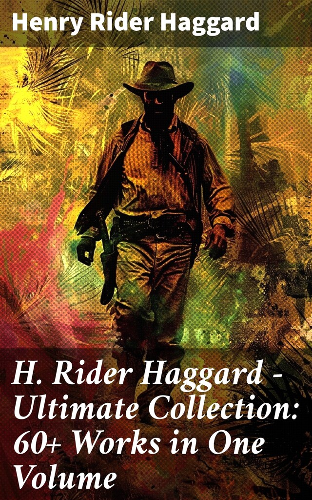 Kirjankansi teokselle H. Rider Haggard - Ultimate Collection: 60+ Works in One Volume