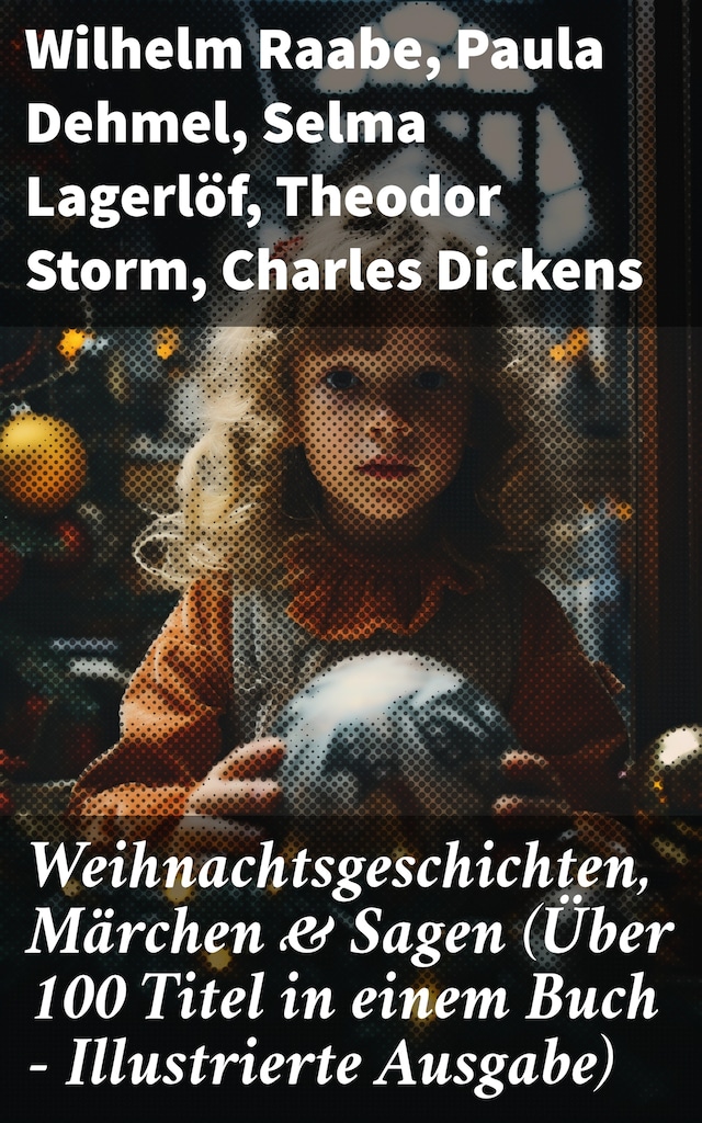 Portada de libro para Weihnachtsgeschichten, Märchen  & Sagen (Über 100 Titel  in einem Buch - Illustrierte Ausgabe)