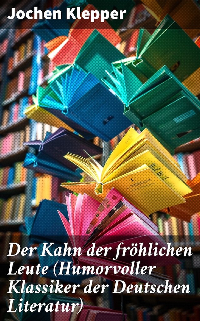 Portada de libro para Der Kahn der fröhlichen Leute (Humorvoller Klassiker der Deutschen Literatur)