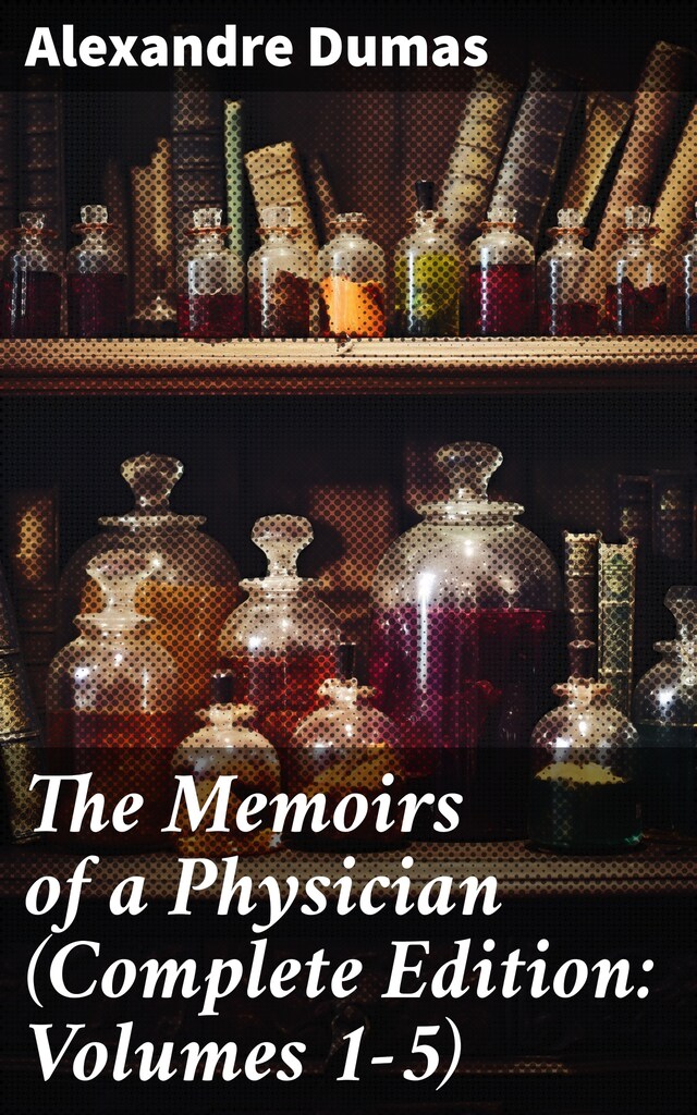 The Memoirs of a Physician (Complete Edition: Volumes 1-5)