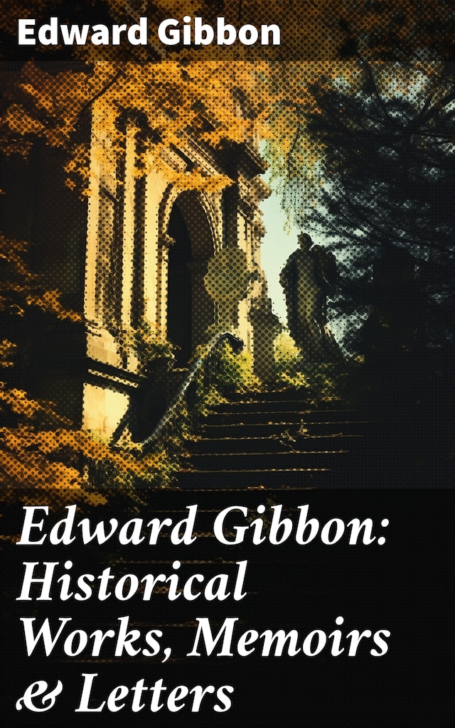 Book cover for Edward Gibbon: Historical Works, Memoirs & Letters