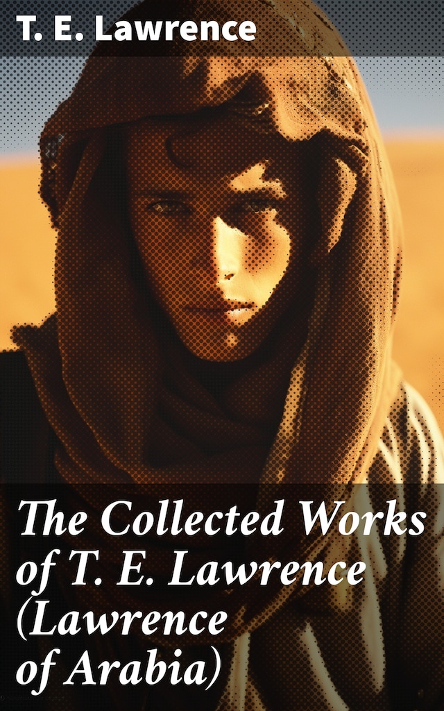 Buchcover für The Collected Works of T. E. Lawrence (Lawrence of Arabia)