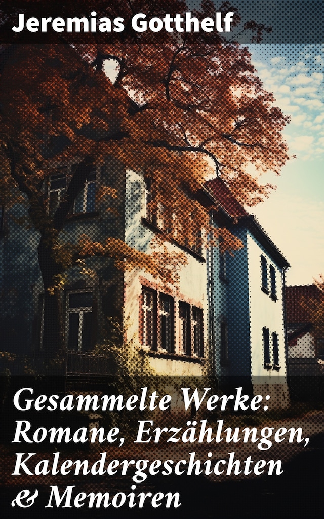 Book cover for Gesammelte Werke: Romane, Erzählungen, Kalendergeschichten & Memoiren