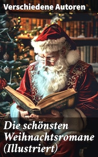 Die schönsten Weihnachtsromane (Illustriert)