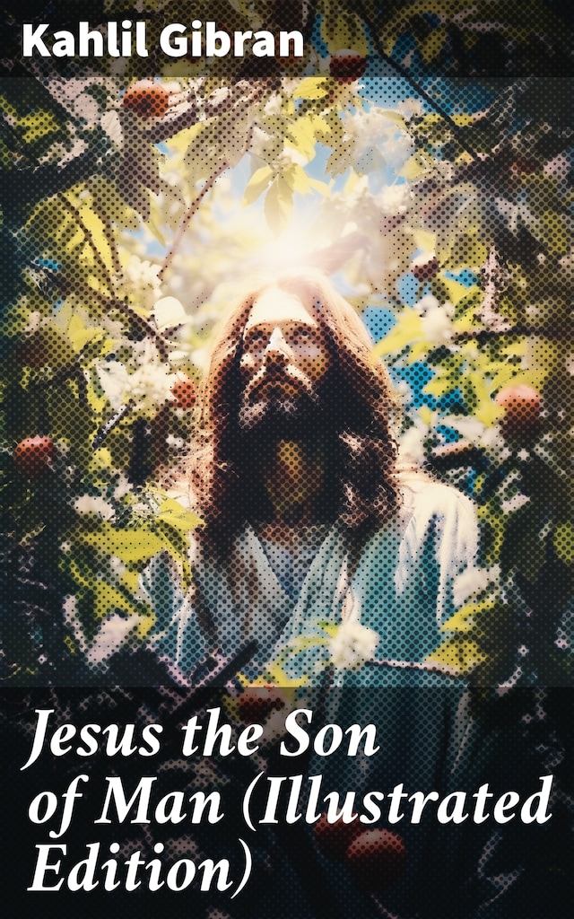 Jesus the Son of Man (Illustrated Edition)