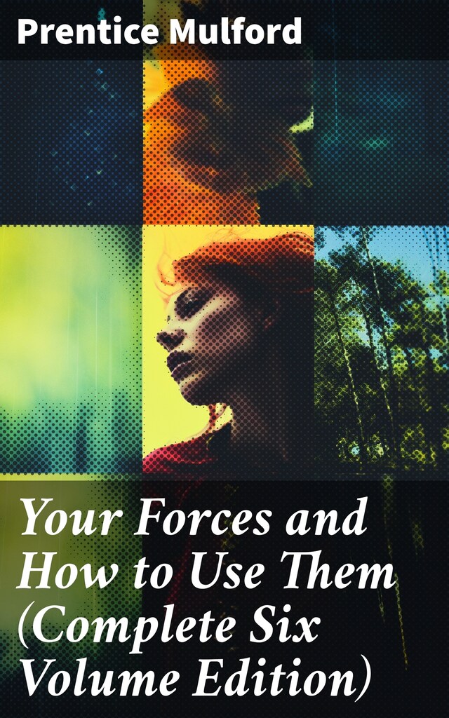 Book cover for Your Forces and How to Use Them (Complete Six Volume Edition)