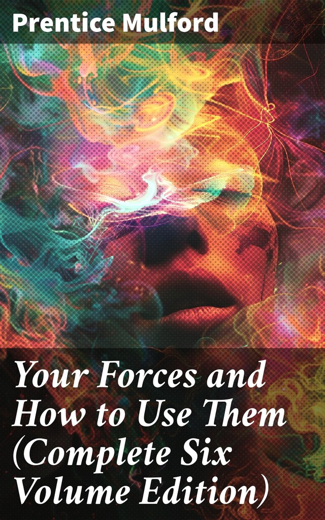 Book cover for Your Forces and How to Use Them (Complete Six Volume Edition)