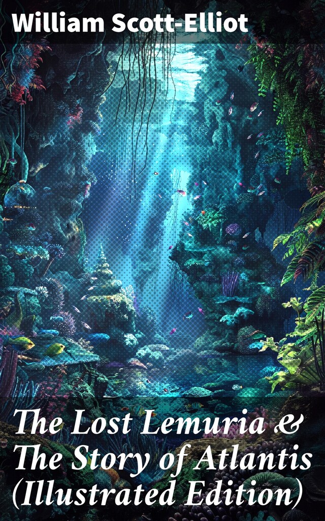 Bogomslag for The Lost Lemuria & The Story of Atlantis (Illustrated Edition)