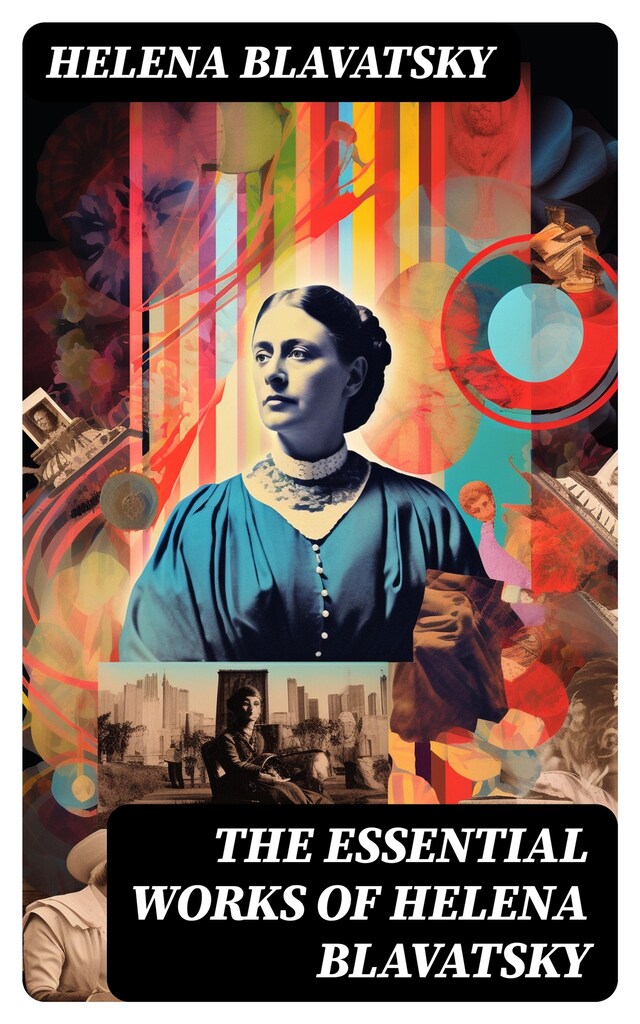 Copertina del libro per The Essential Works of Helena Blavatsky