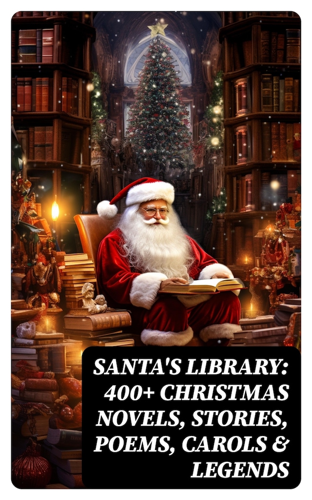 Book cover for Santa's Library: 400+ Christmas Novels, Stories, Poems, Carols & Legends