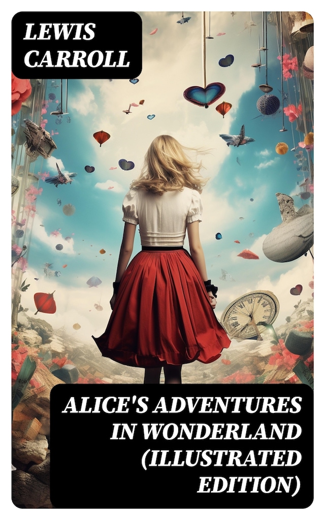 Kirjankansi teokselle Alice's Adventures in Wonderland (Illustrated Edition)