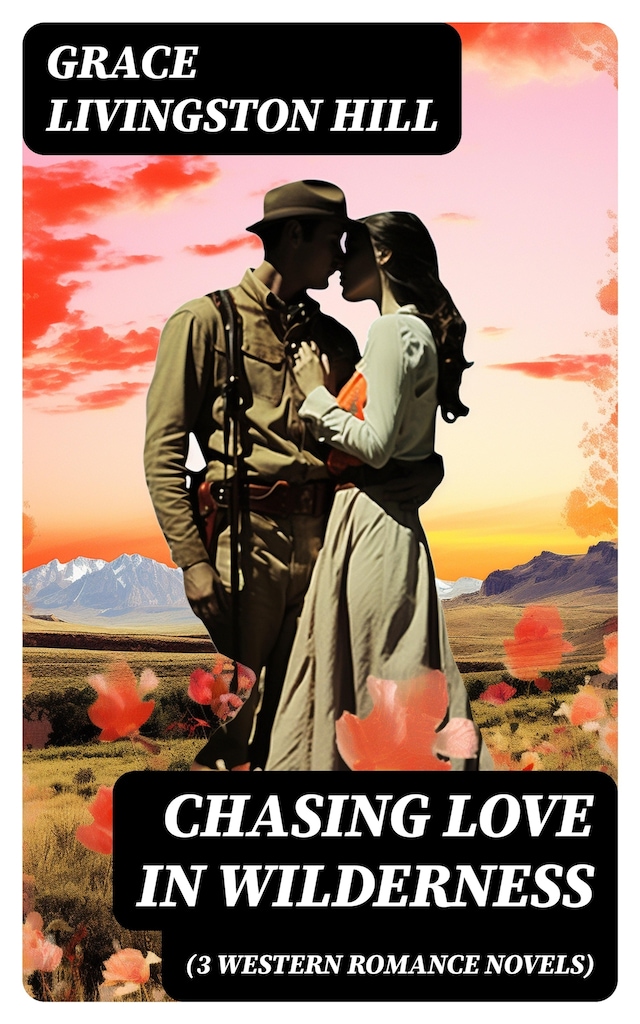 Bokomslag för CHASING LOVE IN WILDERNESS (3 Western Romance Novels)