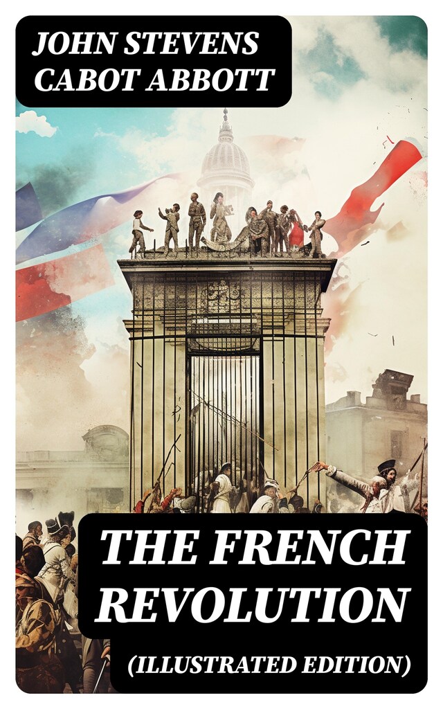 Portada de libro para The French Revolution (Illustrated Edition)