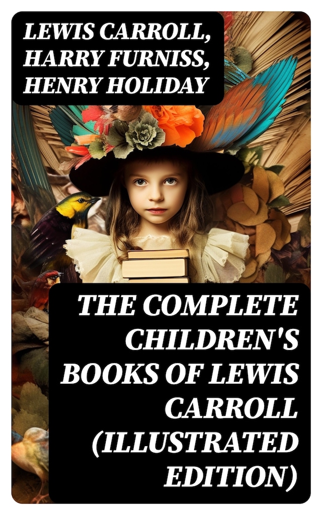 Kirjankansi teokselle The Complete Children's Books of Lewis Carroll (Illustrated Edition)