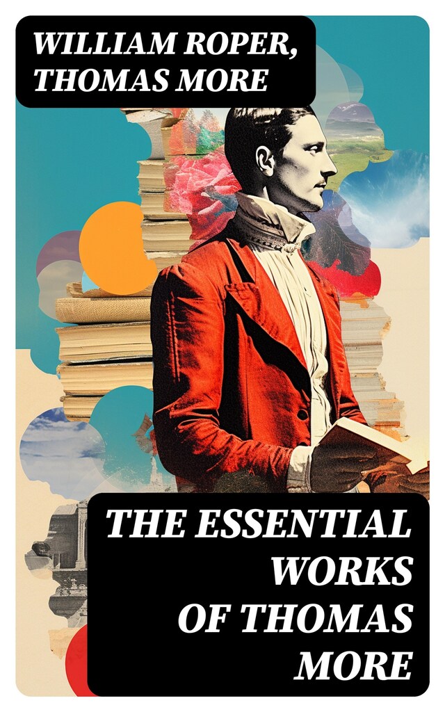 The Essential Works of Thomas More Book cover for The Essential Works of Thomas More