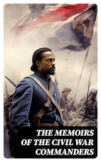The Memoirs of the Civil War Commanders