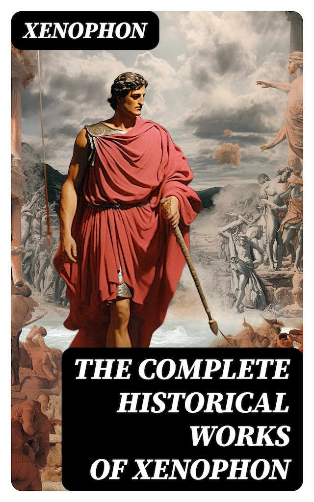 Copertina del libro per The Complete Historical Works of Xenophon
