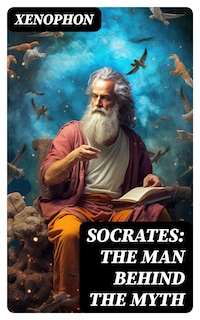 SOCRATES: The Man Behind the Myth