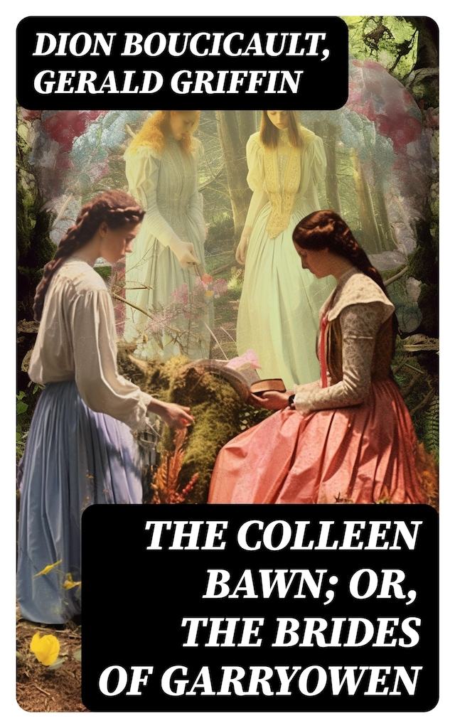 Book cover for The Colleen Bawn; or, the Brides of Garryowen