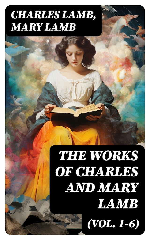 Book cover for The Works of Charles and Mary Lamb (Vol. 1-6)