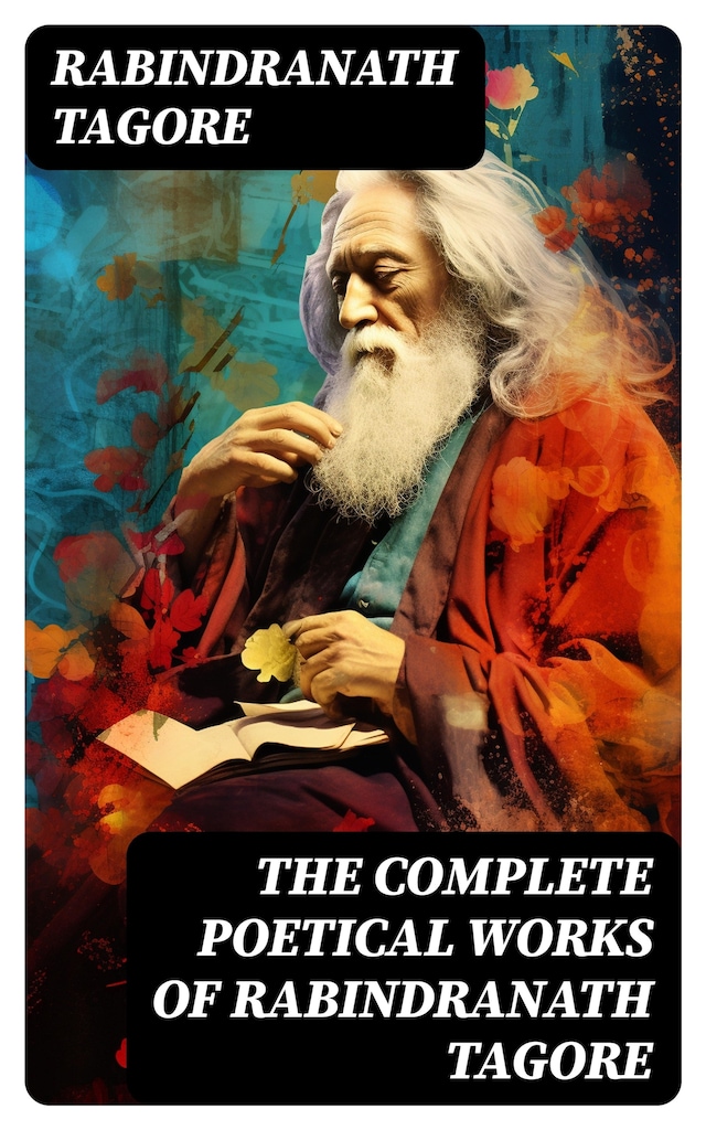 Book cover for The Complete Poetical Works of Rabindranath Tagore