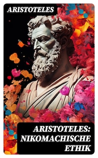 Aristoteles: Nikomachische Ethik