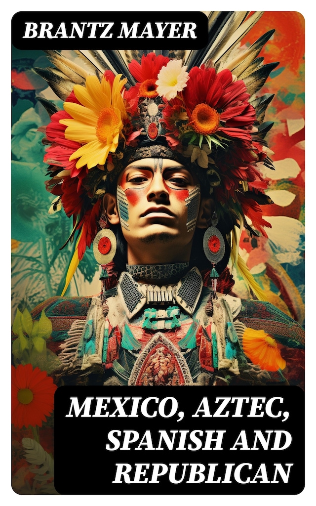 Book cover for Mexico, Aztec, Spanish and Republican