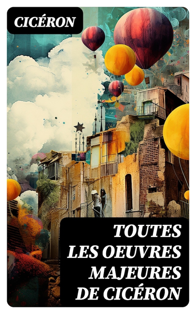 Book cover for Toutes les Oeuvres Majeures de Cicéron