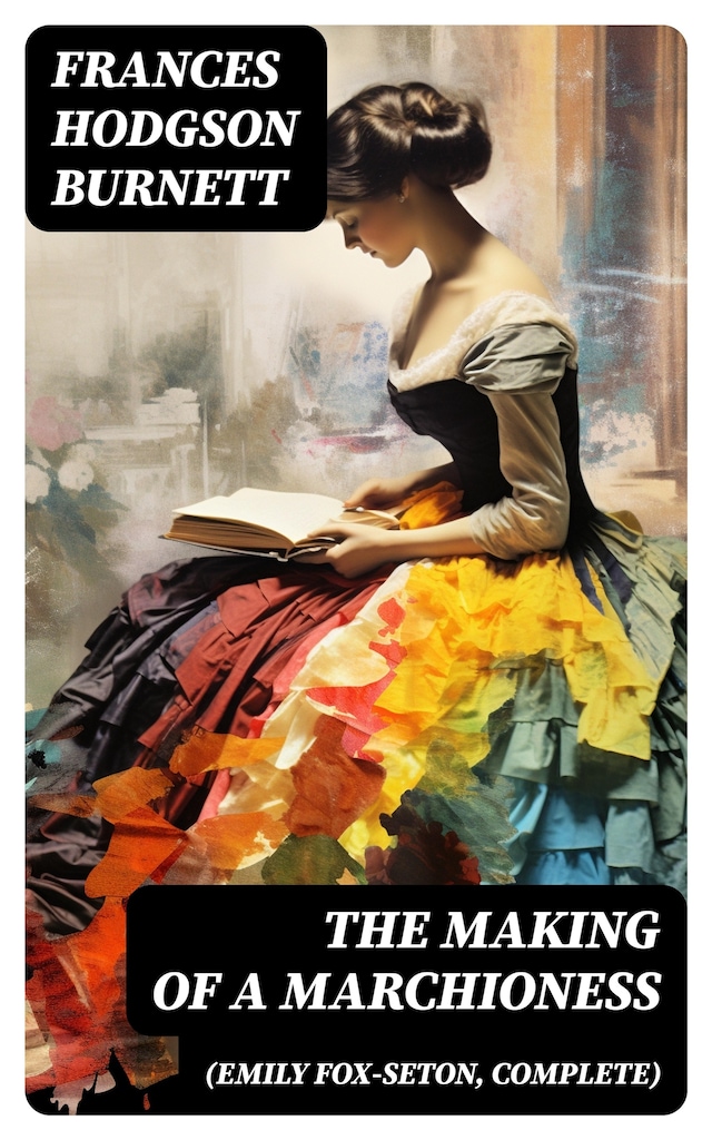 Bokomslag för The Making of a Marchioness (Emily Fox-Seton, Complete)