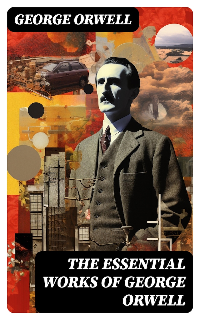 Kirjankansi teokselle The Essential Works of George Orwell