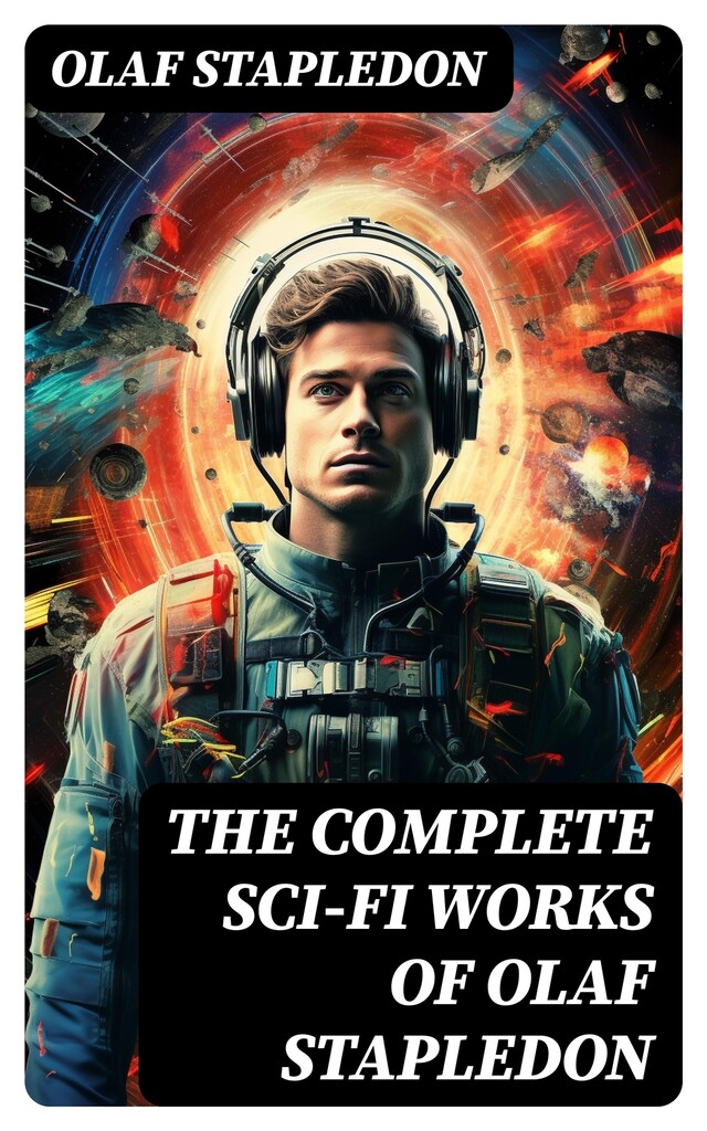 Book cover for The Complete Sci-Fi Works of Olaf Stapledon