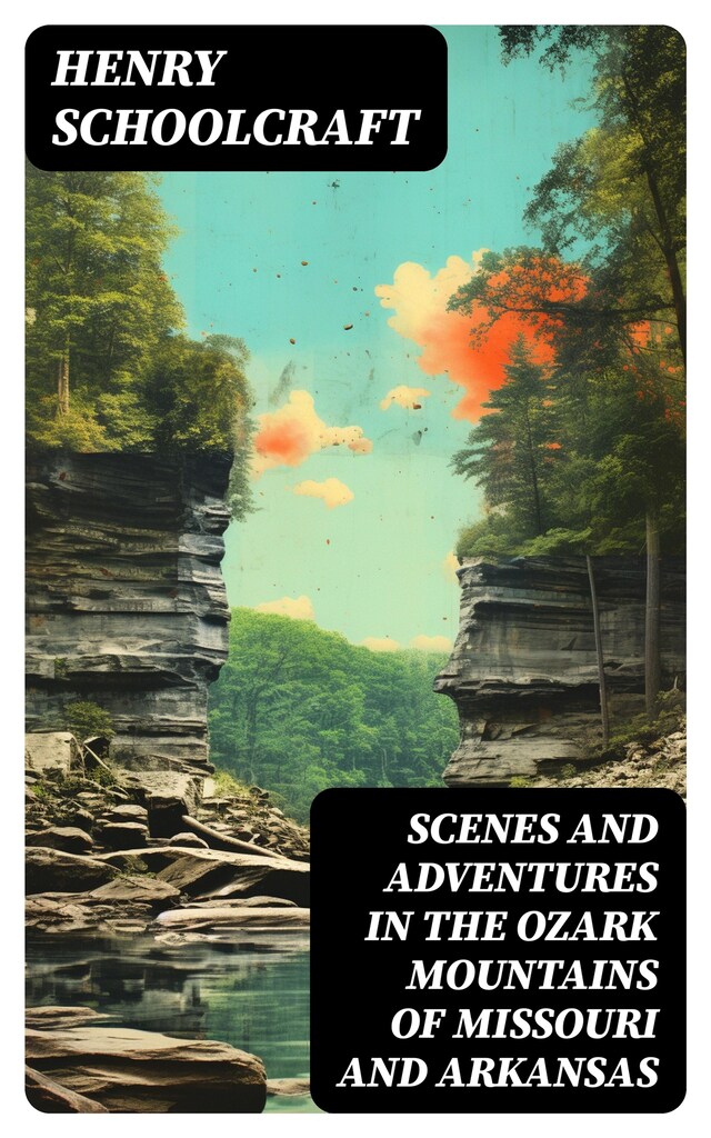 Kirjankansi teokselle Scenes and Adventures in the Ozark Mountains of Missouri and Arkansas