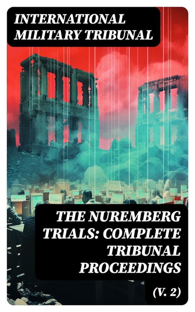 Buchcover für The Nuremberg Trials: Complete Tribunal Proceedings (V. 2)