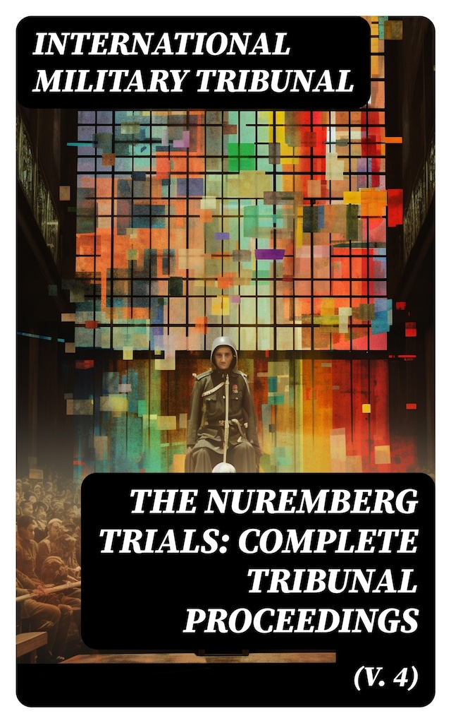 Buchcover für The Nuremberg Trials: Complete Tribunal Proceedings (V. 4)