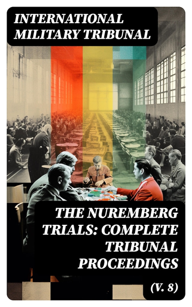 Buchcover für The Nuremberg Trials: Complete Tribunal Proceedings (V. 8)