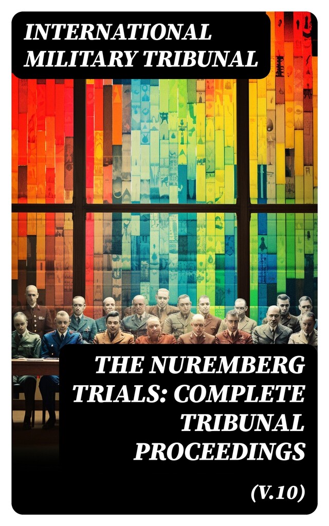 Buchcover für The Nuremberg Trials: Complete Tribunal Proceedings (V.10)