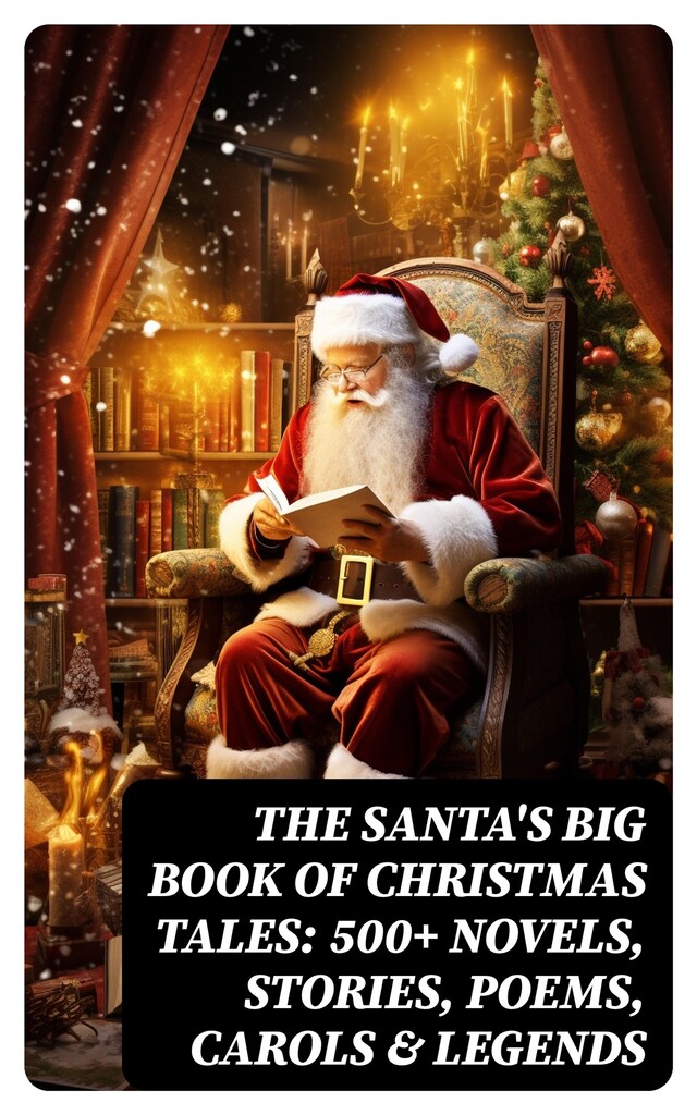 Book cover for The Santa's Big Book of Christmas Tales: 500+ Novels, Stories, Poems, Carols & Legends