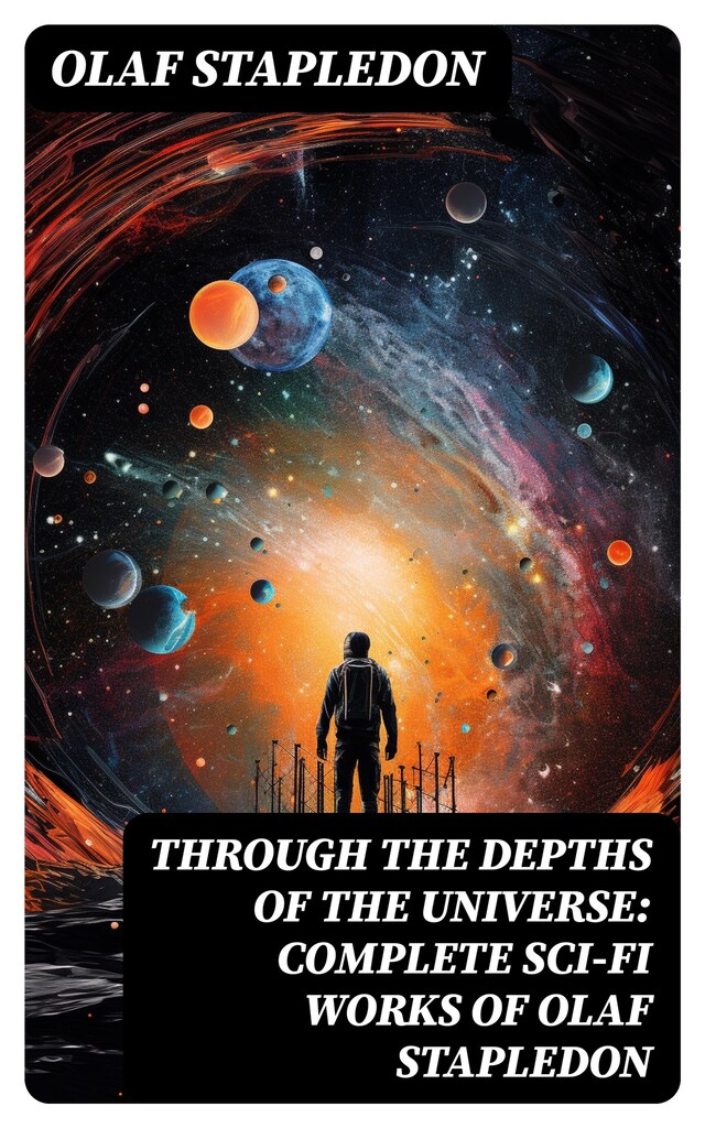 Kirjankansi teokselle Through the Depths of the Universe: Complete Sci-Fi Works of Olaf Stapledon