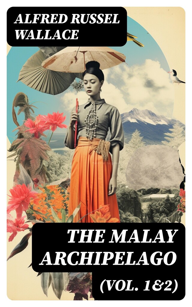 Portada de libro para The Malay Archipelago (Vol. 1&2)